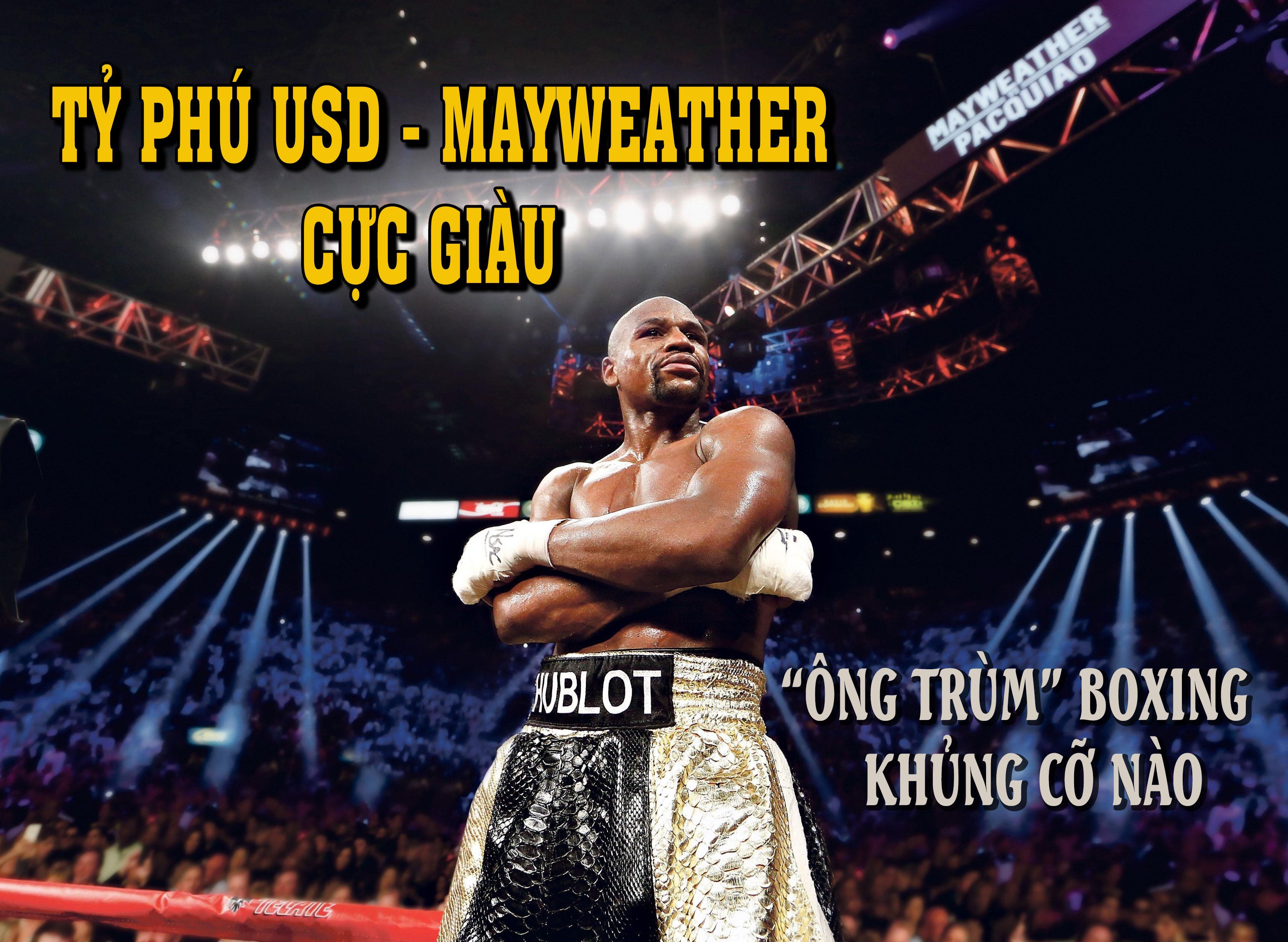 Tỷ phú USD - Mayweather cực giàu: &#34;Ông trùm&#34; boxing “khủng” cỡ nào? - 1