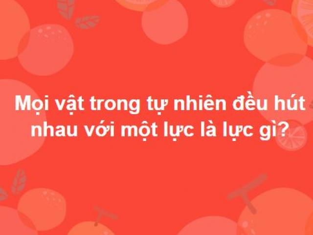 Giáo dục - du học - Trả lời đúng 15 câu hỏi này chứng tỏ bạn không phải dạng vừa