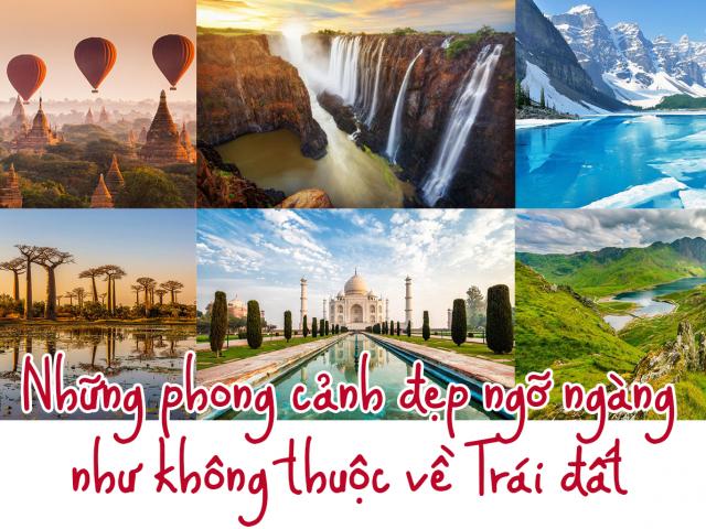 Du lịch - Những phong cảnh đẹp ngỡ ngàng như không thuộc về Trái đất