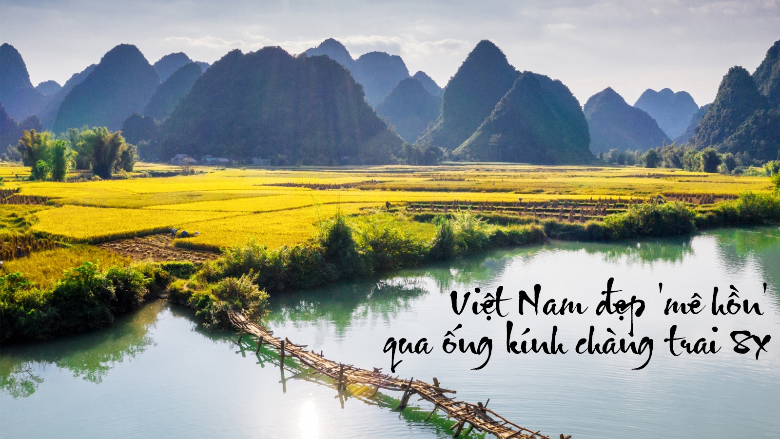 Việt Nam đẹp &#39;mê hồn&#39; qua ống kính của chàng trai 8x - 1