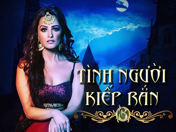 Cuộc trả thù khốc liệt của xà nữ quyến rũ nhất Ấn Độ lên sóng truyền hình Việt - 1