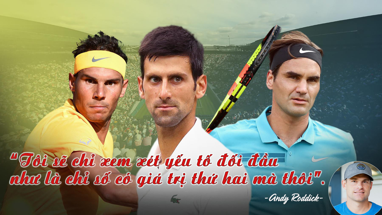 Federer, Nadal, Djokovic – Ai vĩ đại nhất BIG 3: Đối đầu không quyết định tất cả (Bài 1) - 4