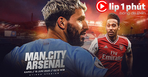 Vì sao trận Man City – Arsenal “nóng” nhất Ngoại hạng Anh ngày trở lại? (Clip 1 phút Bóng đá 24h)