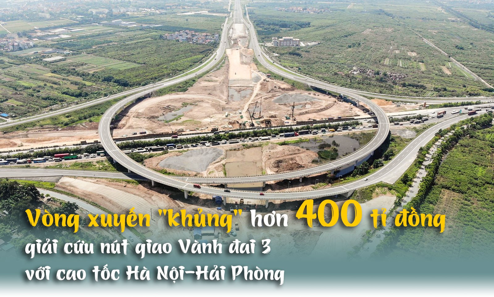 Flycam: Vòng xuyến &#34;khủng&#34; hơn 400 tỉ đồng giải cứu nút giao Vành đai 3 với cao tốc Hà Nội-Hải Phòng - 1