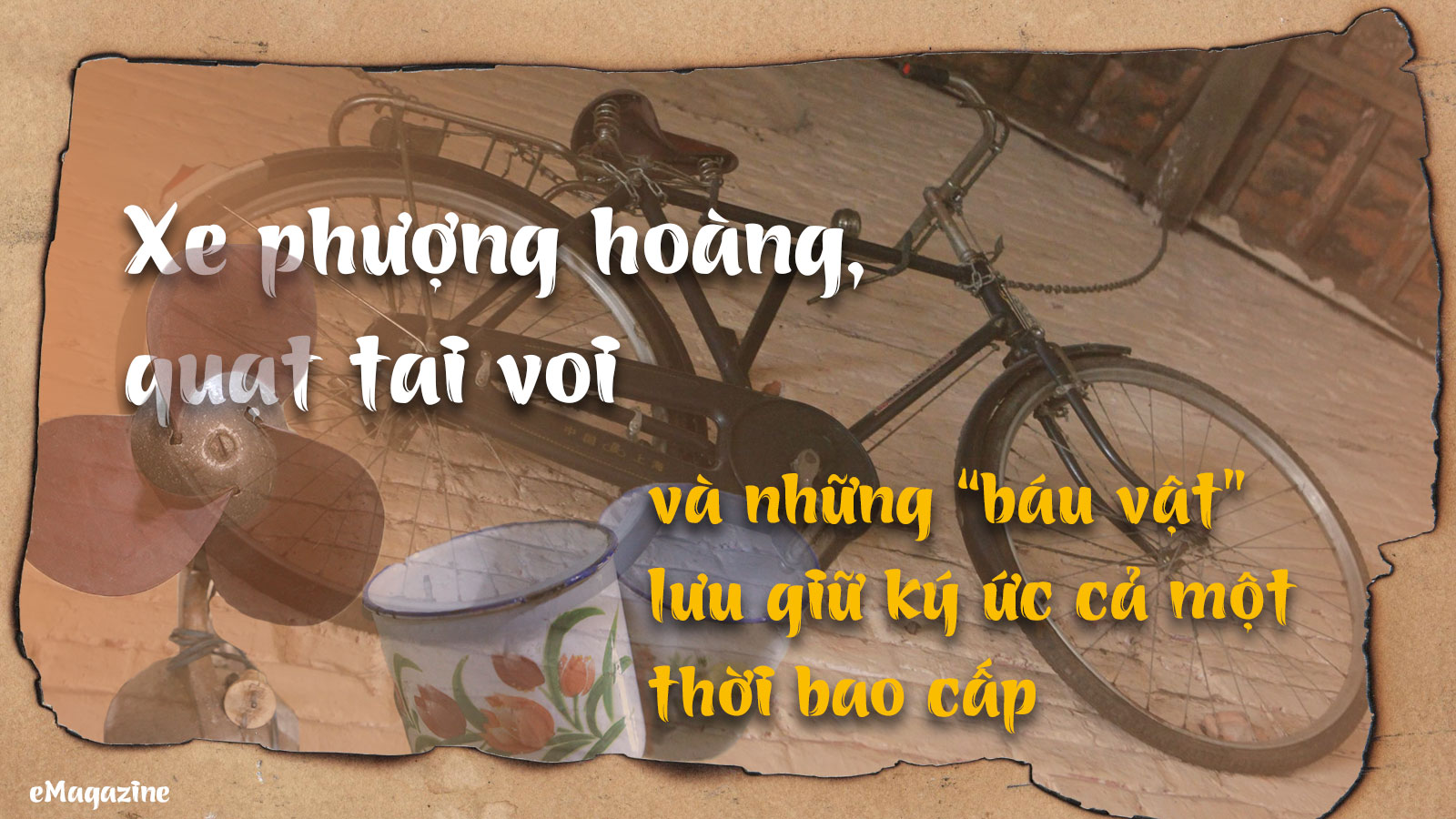 Xe phượng hoàng, quạt tai voi và những “báu vật” lưu giữ ký ức cả một thời bao cấp - 1