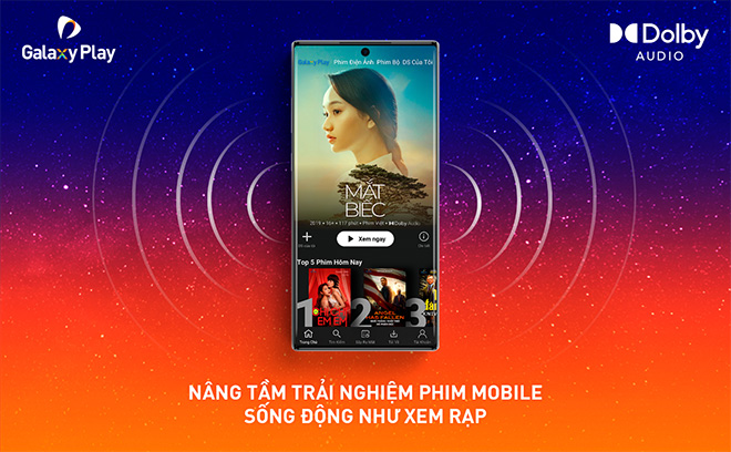 Galaxy Play cập nhật công nghệ mới, xem phim chuẩn rạp trên điện thoại Android - 2