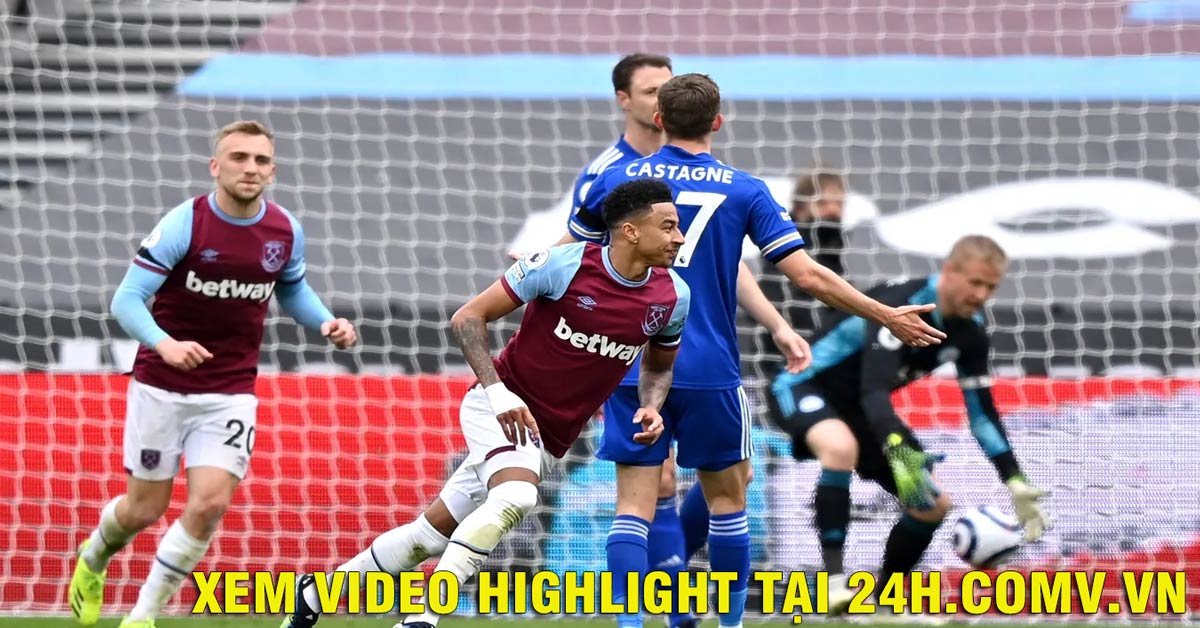 Video West Ham - Leicester: Rực rỡ người hùng Lingard (Hiệp 1)