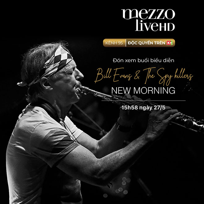Buổi biểu diễn Bill Evans and The Spy killers vào lúc 15h58 ngày 27/5 trên Mezzo Live HD