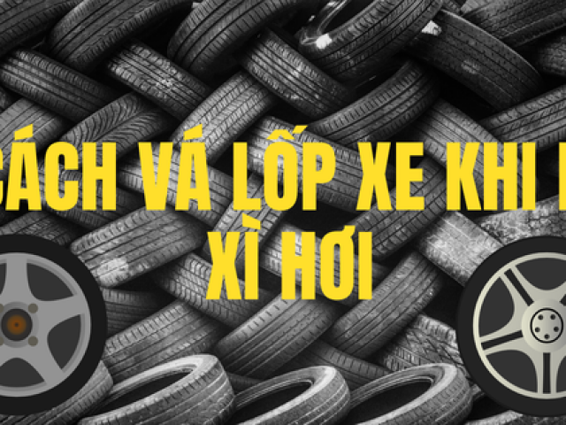 Tư vấn - Cách vá lốp xe khi bị xì hơi