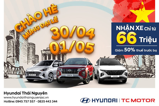 Hyundai Thái Nguyên ưu đãi lớn “Chào hè – mừng đại lễ” - 1