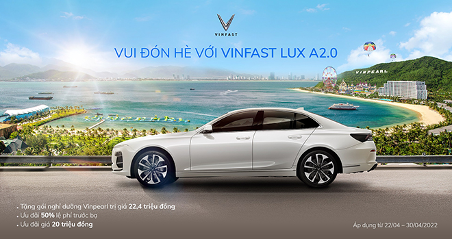 Tiết kiệm hơn 220 triệu đồng, nghỉ dưỡng Vinpearl miễn phí khi mua VinFast Lux A2.0 trong tháng 4 - 1