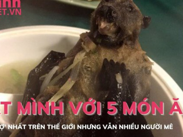 Ẩm thực - "Giật mình" với 5 món ăn kỳ lạ nhất trên thế giới nhưng vẫn nhiều người mê
