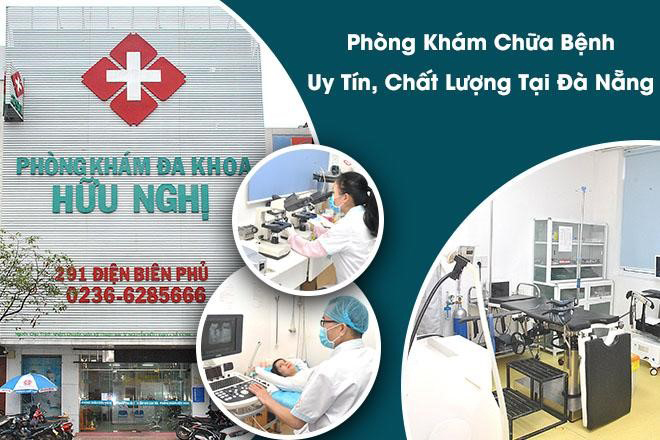Phòng khám Đa khoa Hữu Nghị: Địa chỉ khám chữa bệnh uy tín, chất lượng tại Đà Nẵng