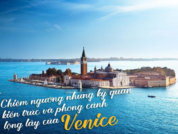 Du lịch - Chiêm ngưỡng những kỳ quan kiến trúc và phong cảnh lộng lẫy của Venice