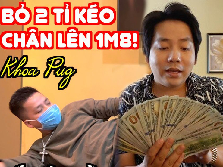 Ca nhạc - MTV - Khoa Pug bỏ 2 tỷ kéo dài chân lên 1m8, quay lại YouTube "kiếm cơm"