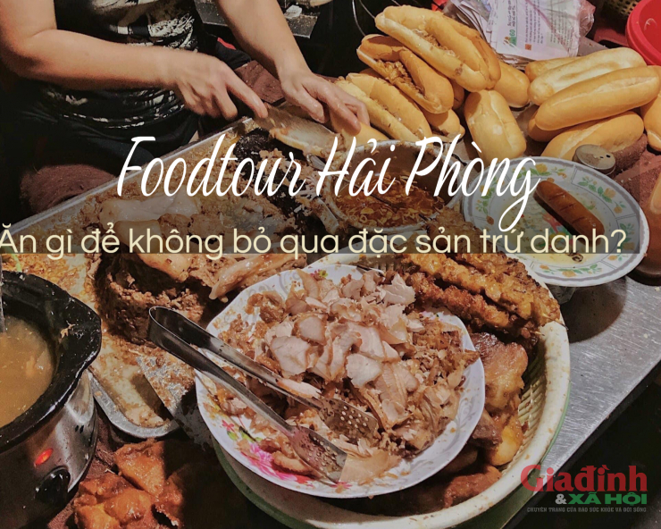Foodtour Hải Phòng - thành phố "Lòng vòng ẩm thực" của hàng ngàn du khách
