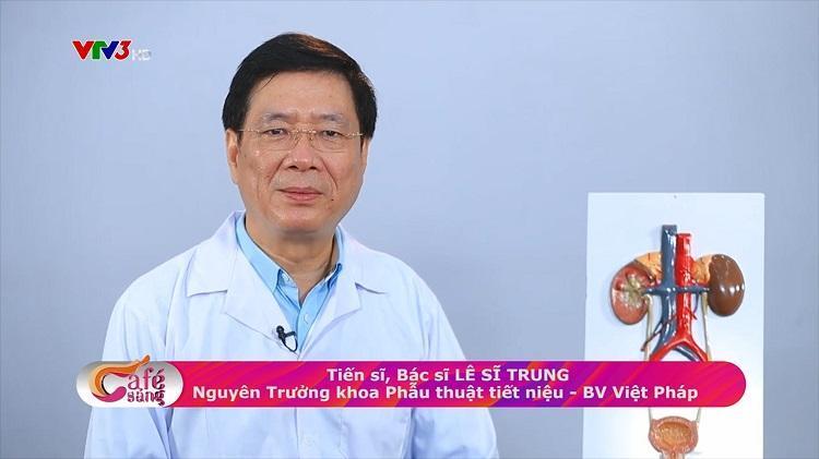 Bác sĩ Lê Sĩ Trung - Nguyên trưởng khoa Phẫu thuật Tiết niệu, Bệnh viện Việt Pháp, uỷ viên hội Thận - Tiết niệu Việt Nam trực tiếp giải đáp