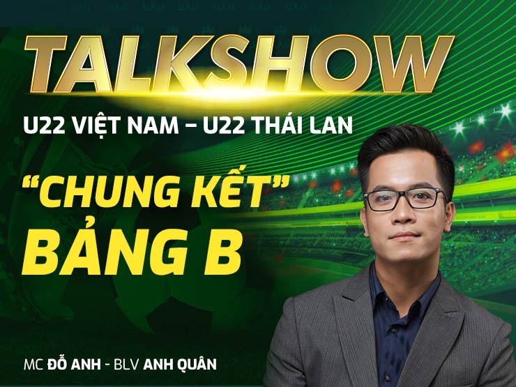 Talkshow trước trận U22 Việt Nam - U22 Thái Lan
