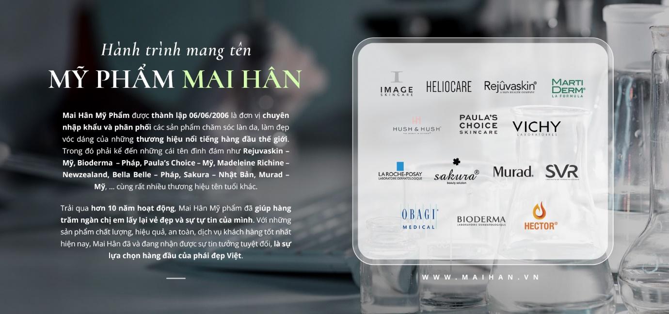 Mai Hân phân phối đa dạng các sản phẩm chăm sóc da, làm đẹp đến từ nhiều thương hiệu mỹ phẩm nổi tiếng trên toàn thế giới