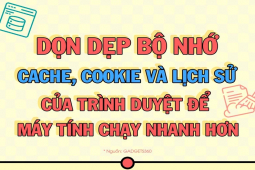 Công nghệ thông tin - Dọn dẹp bộ nhớ của trình duyệt để máy tính chạy mượt hơn