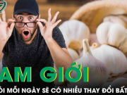 Ẩm thực - Nam giới ăn tỏi mỗi ngày sẽ có nhiều thay đổi bất ngờ sau 2 tháng?