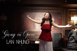 Việt Nam đa sắc: Tuyệt phẩm giọng ca nữ Opera Lan Nhung