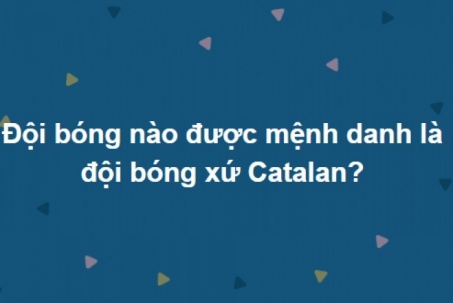 Liệu bạn có trả lời đúng 100% bộ câu hỏi này?