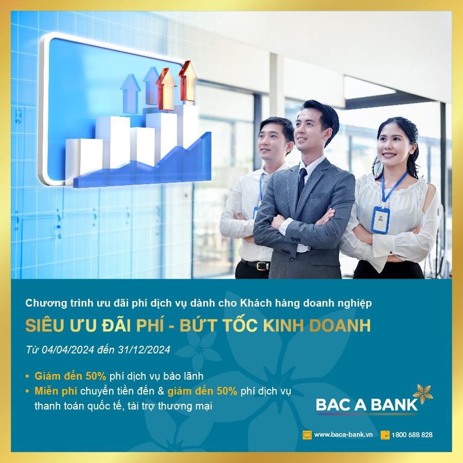 “Siêu ưu đãi phí” - BAC A BANK tiếp tục trợ lực giúp doanh nghiệp kinh doanh bứt tốc - 1