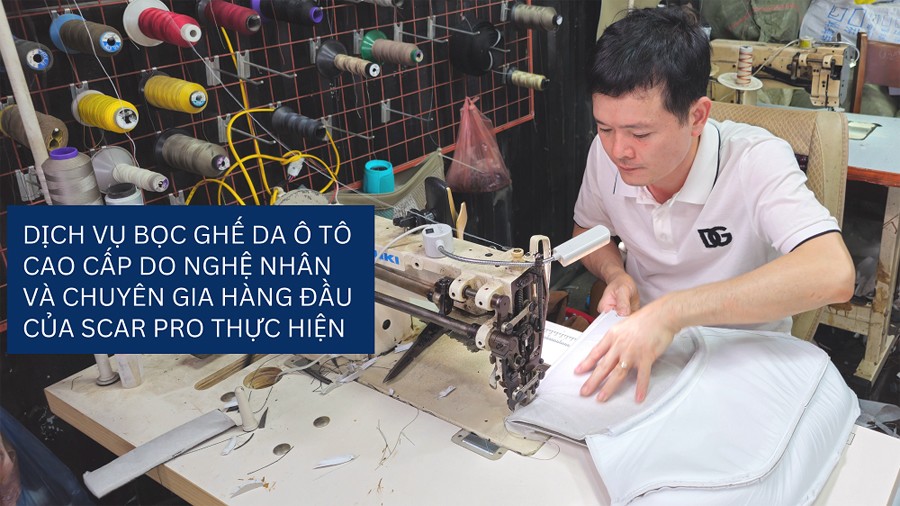 Dịch vụ bọc ghế da ô tô cao cấp do nghệ nhân và các chuyên gia hàng đầu của Scar Pro thực hiện.