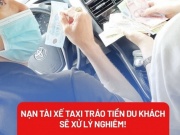 Tin tức trong ngày - Nạn tài xế taxi tráo tiền ở TP.HCM: Thanh tra Sở GTVT nói gì?