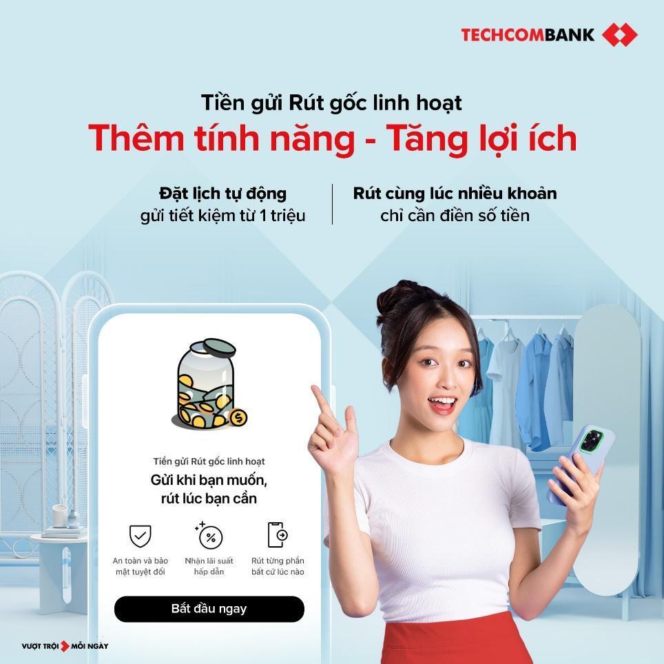 Giải pháp Tiền gửi Rút gốc linh hoạt giúp khách hàng thoải mái gửi thêm tiền vào tài khoản tiết kiệm khi có nhu cầu