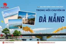 Đại Việt Tourist chuyên tổ chức tour Đà Nẵng uy tín chất lượng