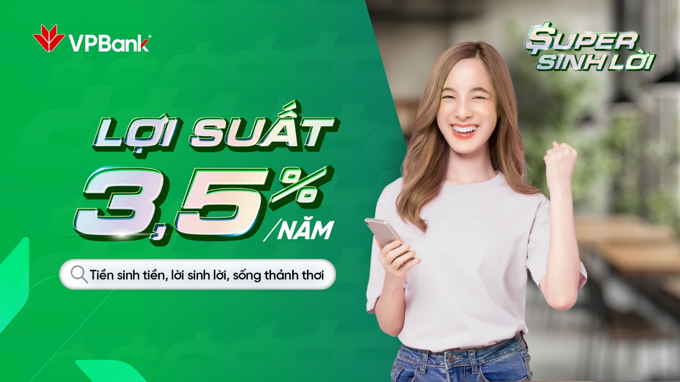 Super Sinh Lời hấp dẫn khách hàng với mức lãi suất cố định 3,5%/năm