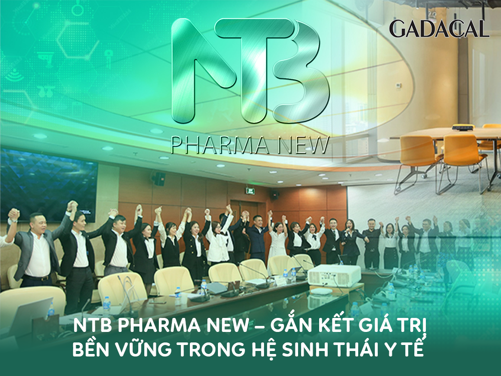 NTB Pharma New - Gắn kết giá trị bền vững trong hệ sinh thái y tế