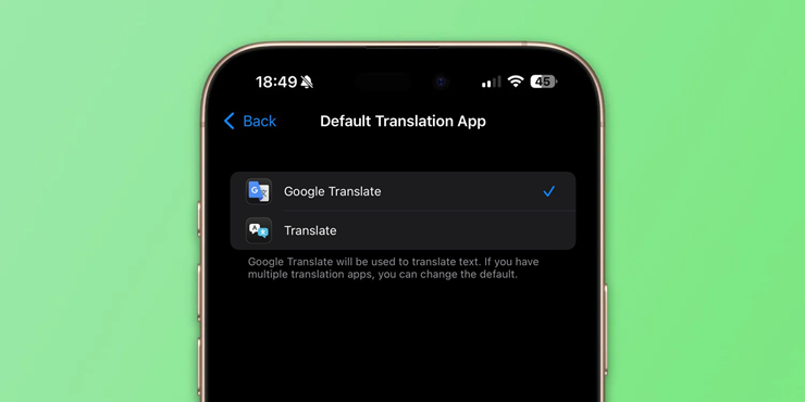 Google Dịch đã có thể thay thế ứng dụng Dịch mặc định của Apple.