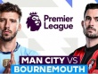Trực tiếp bóng đá Man City - Bournemouth: Đội khách có bộ 3 tấn công lợi hại (Ngoại hạng Anh)