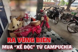 Clip điều tra: Ra vùng biên mua  xế độc  từ Campuchia