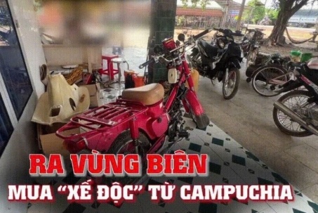Clip điều tra: Ra vùng biên mua “xế độc” từ Campuchia