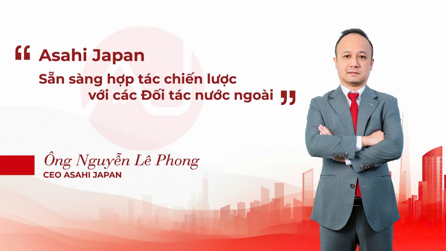 “Asahi Japan sẵn sàng hợp tác chiến lược với các Đối tác nước ngoài” – CEO Asahi Japan chia sẻ
