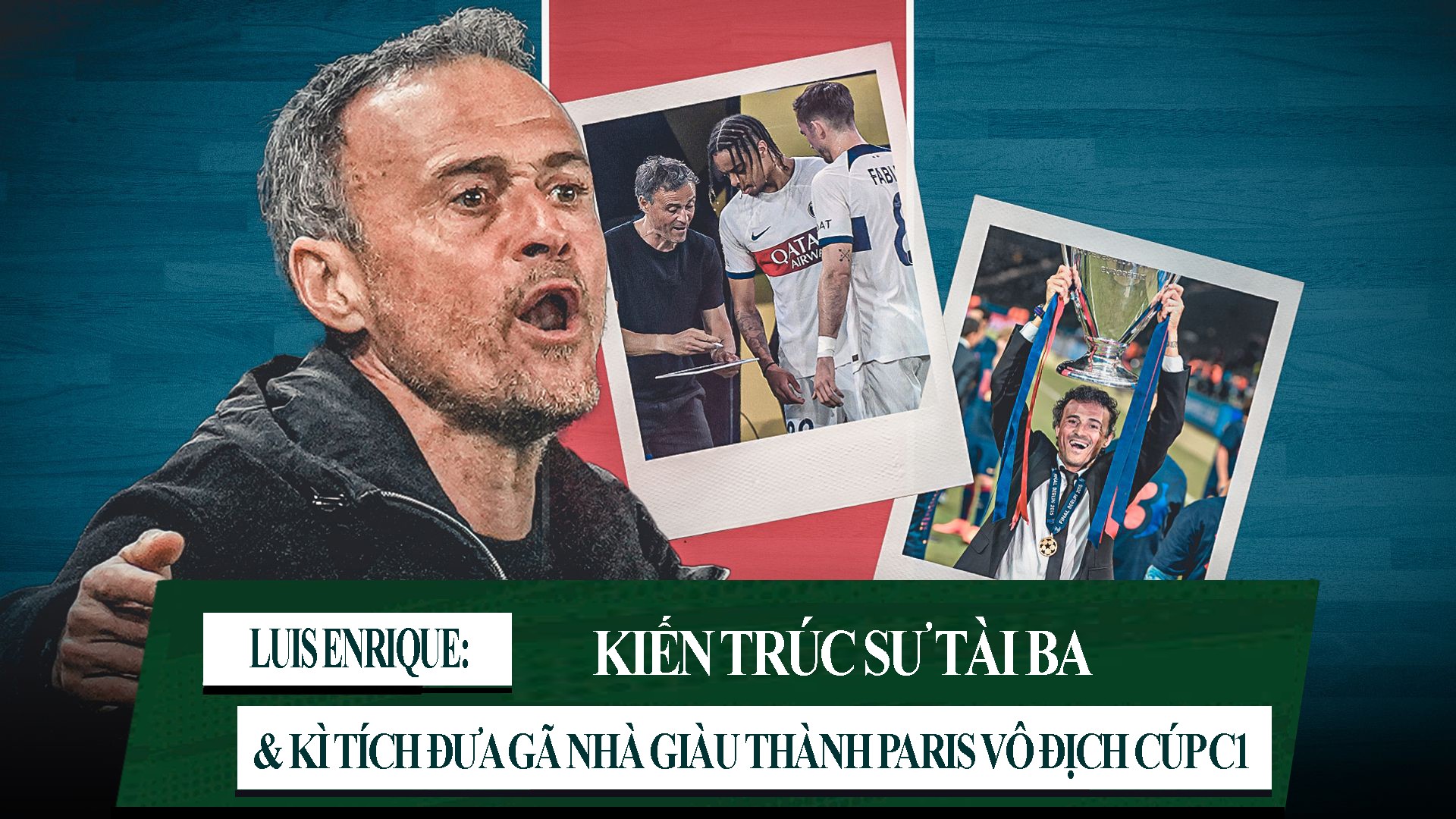 Luis Enrique: Kiến trúc sư tài ba & kỳ tích đưa gã nhà giàu thành Paris vô địch Cup C1 - 1