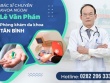 Bác sĩ Lê Văn Phán – Người đồng hành tận tâm tại Phòng khám Tân Bình