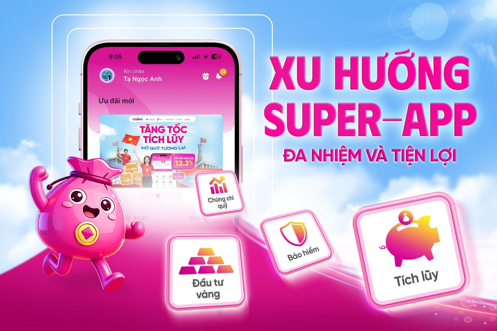  Xu hướng mở rộng sang mô hình Super - app đa nhiệm