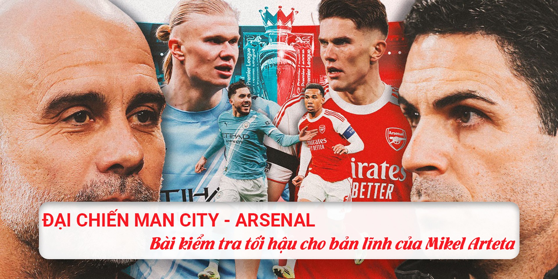 Đại chiến Man City - Arsenal: Bài kiểm tra tối hậu cho bản lĩnh của Mikel Arteta - 1