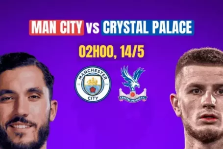 Nhận định Man City vs Crystal Palace, 02h00 ngày 14/5: Còn nước còn tát