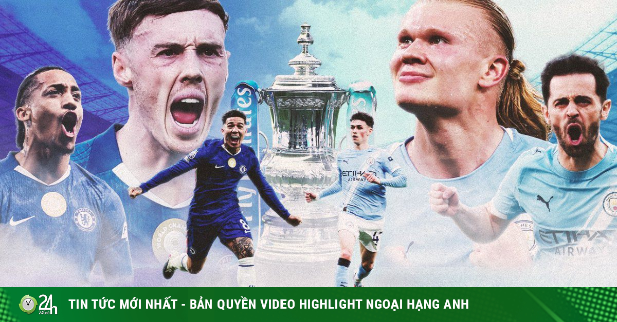 Dự đoán tỉ số Chelsea – Man City: Kịch chiến vì ngôi báu (CK FA Cup)