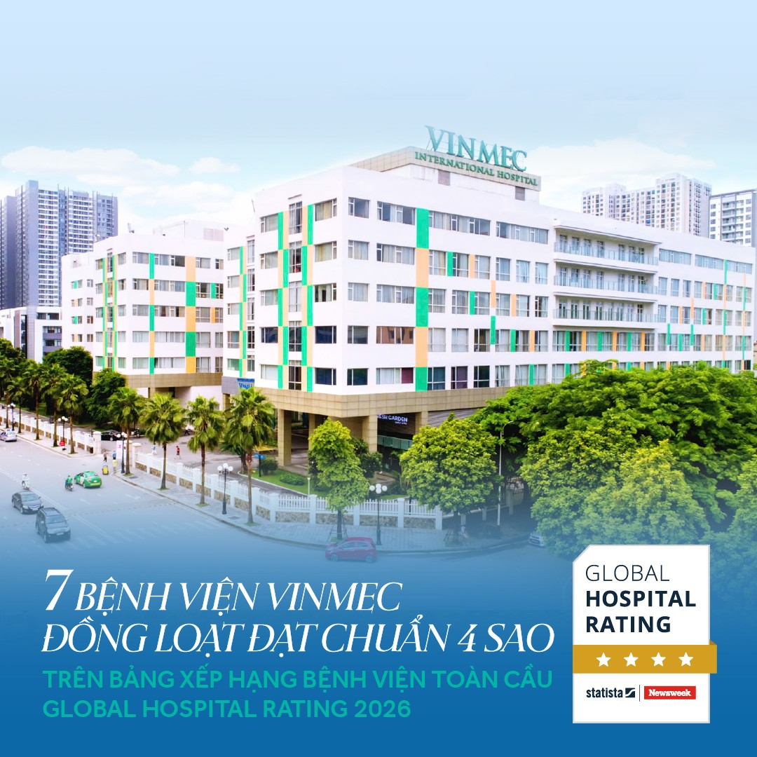 &nbsp;7 bệnh viện thuộc Hệ thống Y tế Vinmec được xếp hạng 4 sao trên Global Hospital Rating.