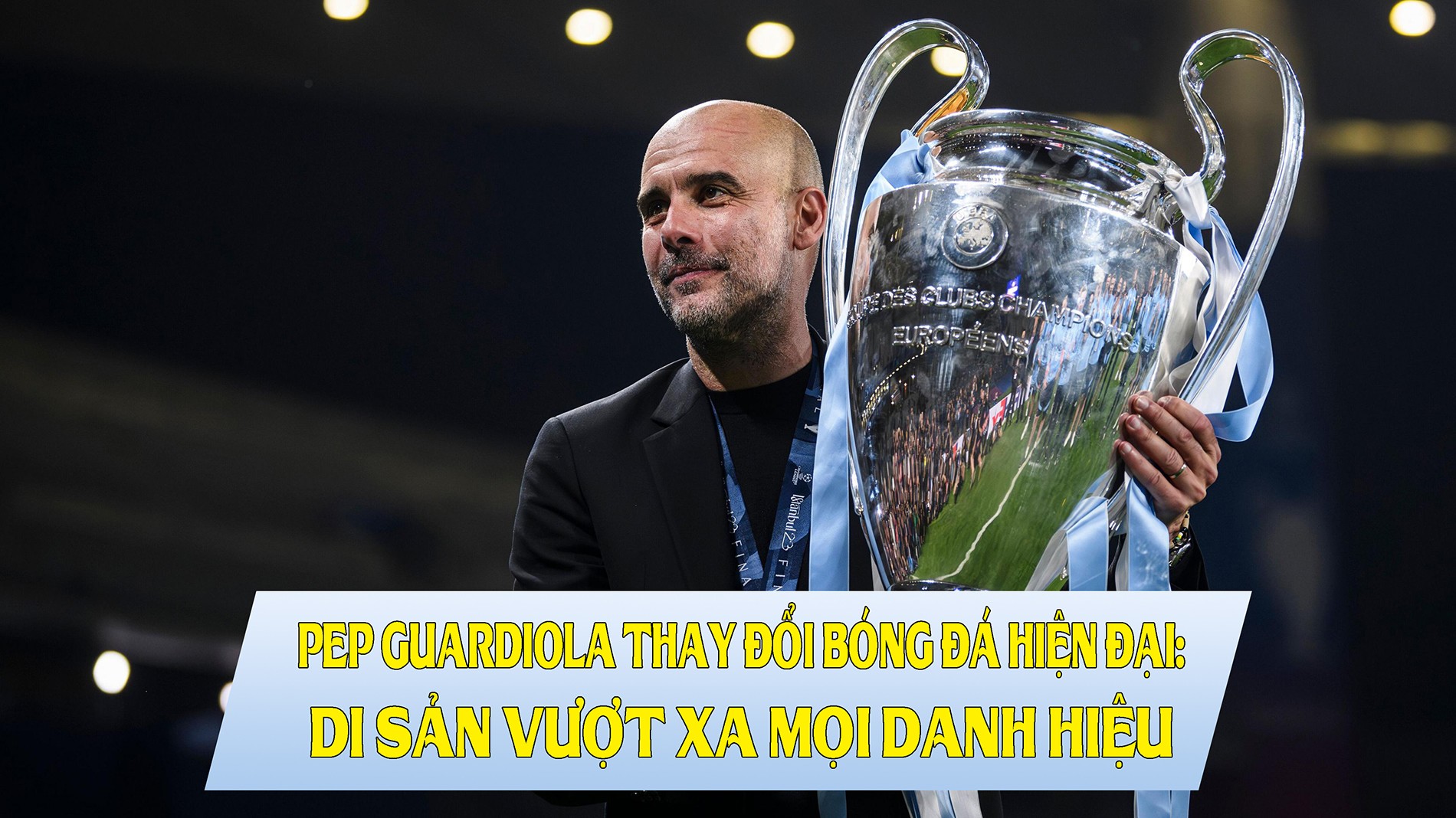 Pep Guardiola thay đổi bóng đá hiện đại: Di sản vượt xa mọi danh hiệu - 1