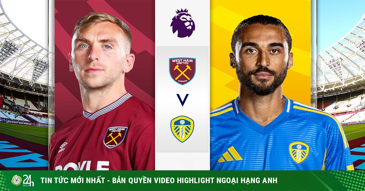 Trực tiếp bóng đá West Ham - Leeds: Áp lực nghẹt thở cho chủ nhà (Ngoại hạng Anh)