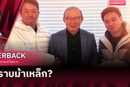 Báo Thái Lan "chấn động mạnh" vì thầy Park, ví như bài kiểm tra "kỷ luật thép"