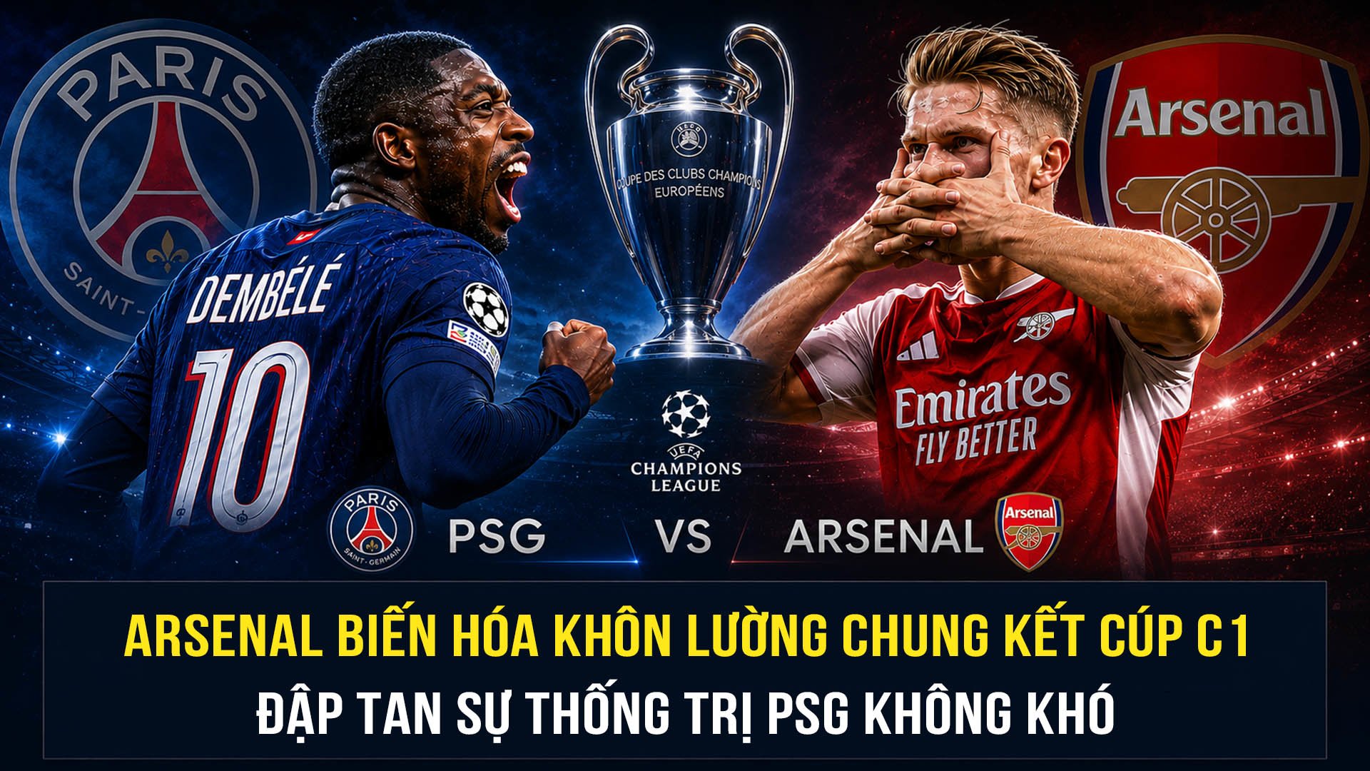 Arsenal biến hóa khôn lường chung kết Cúp C1, đập tan sự thống trị PSG không khó - 1